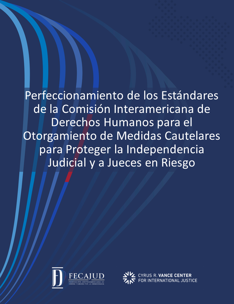 Perfeccionamiento de los Estándares de las Medidas Cautelares de la CIDH para proteger la Independencia Judicial y a Jueces en Peligro